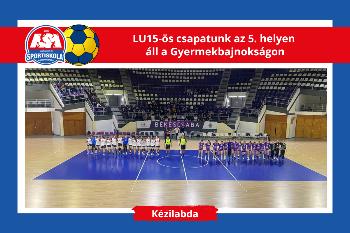 ASI DSE Kézilabda - LU15-ös csapatunk az 5. helyen áll a Gyermekbajnokságon