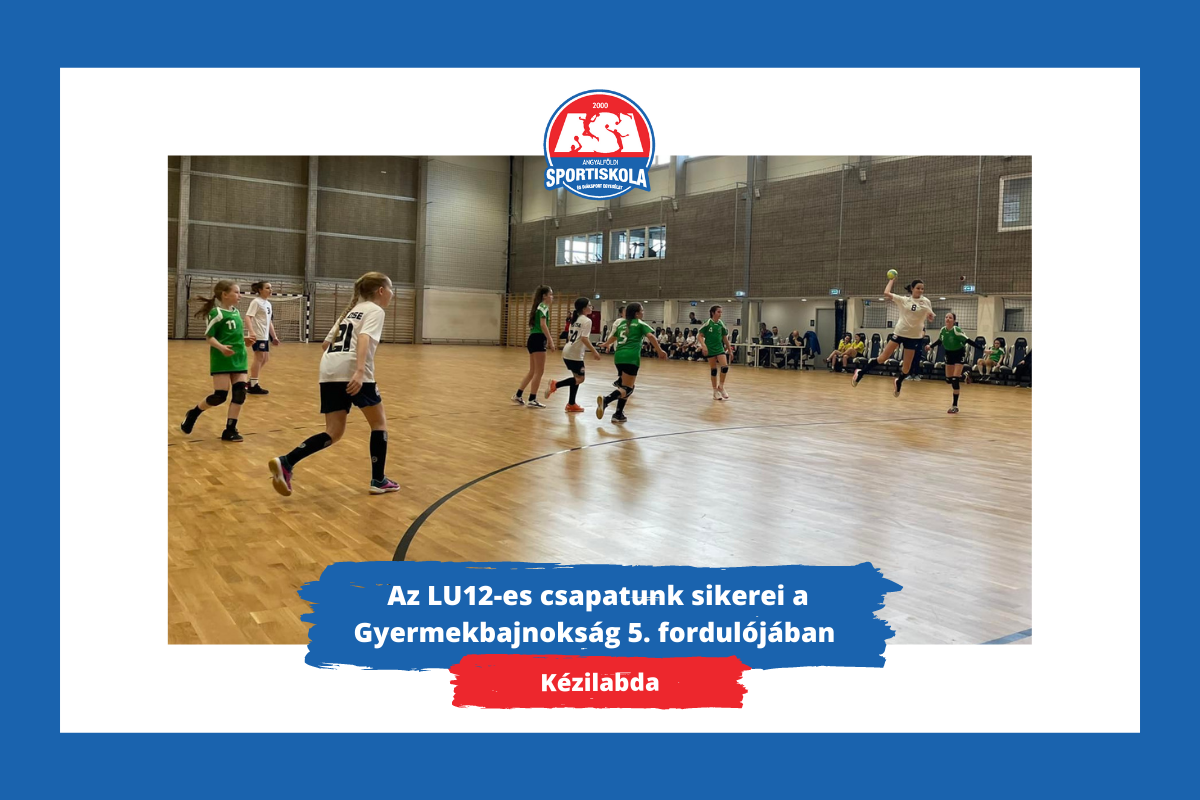 ASI DSE Kézilabda szakosztály - LU12-es sikerek a Gyermekbajnokság 5. fordulójában