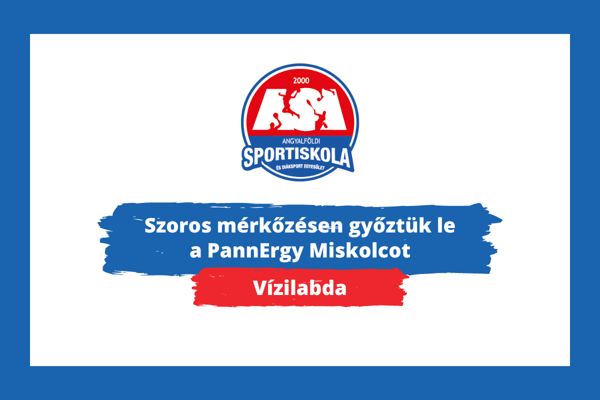 ASI DSE Vízilabda - Szoros mérkőzésen győztük le a PannErgy Miskolcot
