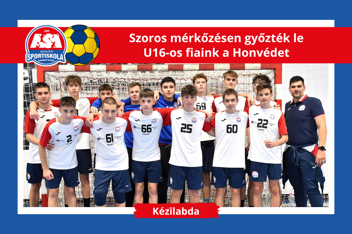 ASI Kézilabda - Szoros mérkőzésen győzték le U16-os fiaink a Honvédet