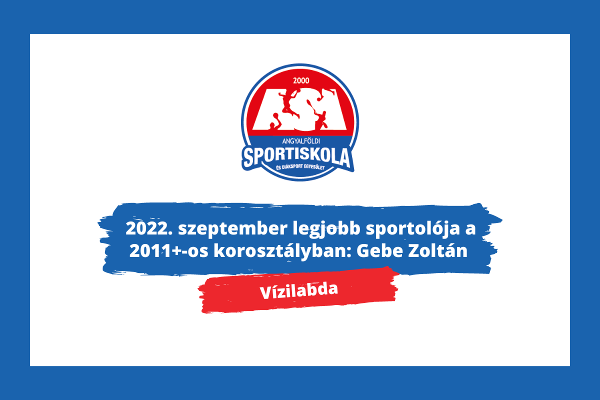 Vízilabda - 2022. szeptember legjobb sportolója a 2011+-os korosztályban - Gebe Zoltán