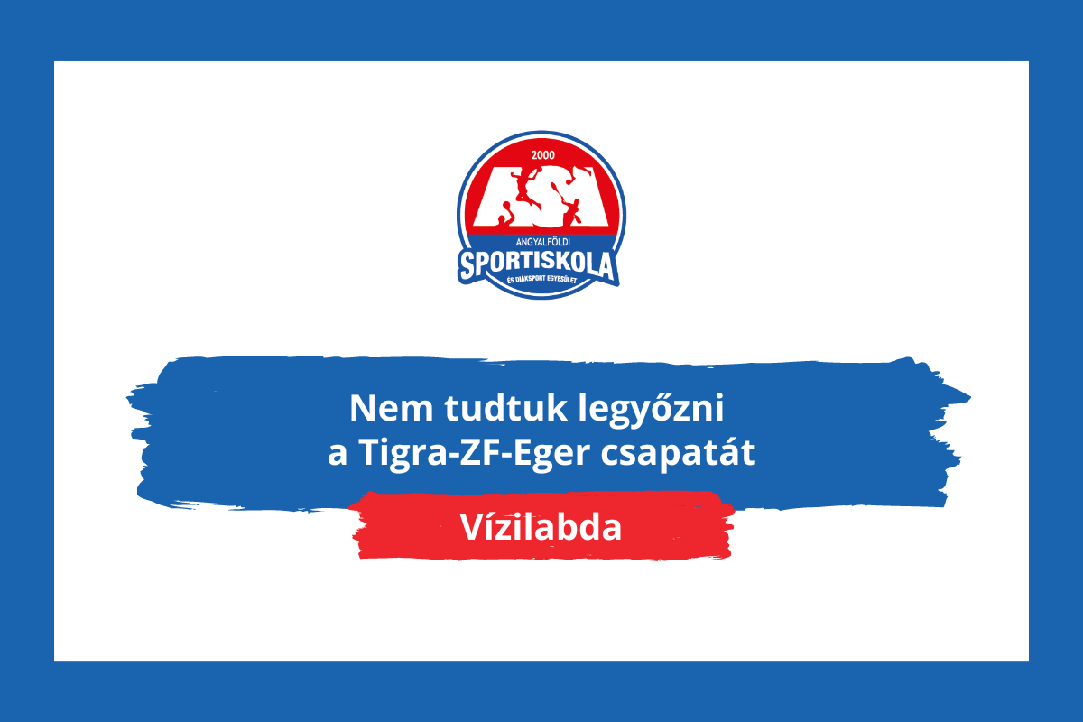 Vízilabda - Nem tudtuk legyőzni a Tigra-ZF-Eger csapatát